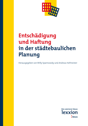 Entschädigung und Haftung in der städtebaulichen Planung von Hofmeister,  Andreas, Spannowsky,  Willy