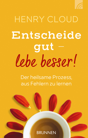 Entscheide gut – lebe besser! von Cloud,  Henry, Müller,  Julian