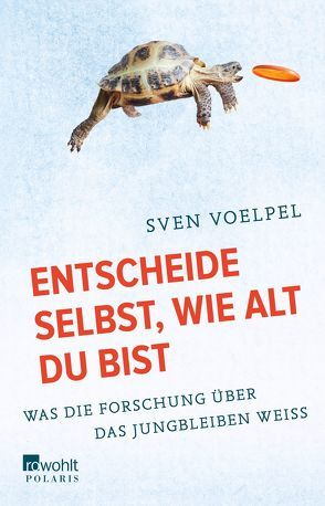 Entscheide selbst, wie alt du bist von Voelpel,  Sven