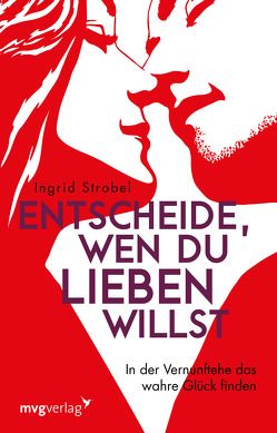 Entscheide, wen du lieben willst von Strobel,  Ingrid