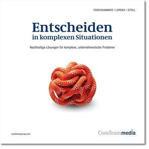 Entscheiden in komplexen Situationen von Forchhammer,  Lorenz, Lorenz,  Elke, Stoll,  Marco