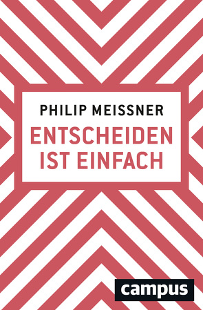 Entscheiden ist einfach von Meissner,  Philip