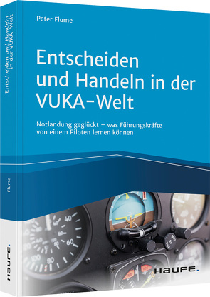 Entscheiden und Handeln in der VUKA-Welt – inkl. Arbeitshilfen online von Flume,  Peter