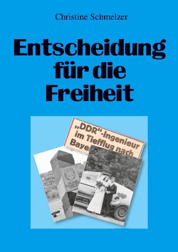 Entscheidung für die Freiheit von Schmelzer,  Christine