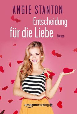 Entscheidung für die Liebe von Boettcher,  Irena, Stanton,  Angie