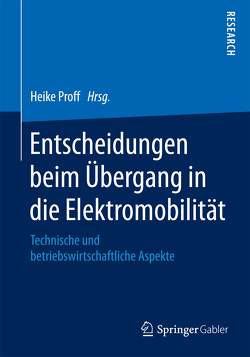 Entscheidungen beim Übergang in die Elektromobilität von Proff,  Heike