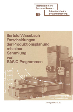 Entscheidungen der Produktionsplanung mit einer Sammlung von BASIC-Programmen von WISSEBACH