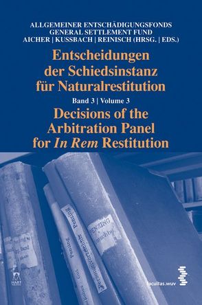 Entscheidungen der Schiedsinstanz für Naturalrestitution von Aicher,  Josef, Kussbach,  Erich, Reinisch,  August