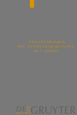 Entscheidungen der Verfassungsgerichte der Länder (LVerfGE) / Baden-Württemberg, Berlin, Brandenburg, Bremen, Hamburg, Hessen, Mecklenburg-Vorpommern, Niedersachsen, Saarland, Sachsen, Sachsen-Anhalt, Thüringen von Von den Mitgliedern der Gerichte