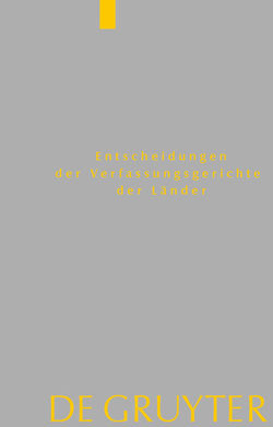 Entscheidungen der Verfassungsgerichte der Länder (LVerfGE) / Baden-Württemberg, Berlin, Brandenburg, Bremen, Hessen, Mecklenburg-Vorpommern, Niedersachsen, Saarland, Sachsen, Sachsen-Anhalt, Schleswig-Holstein, Thüringen von Von den Mitgliedern der Gerichte