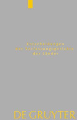 Entscheidungen der Verfassungsgerichte der Länder (LVerfGE) / Baden-Württemberg, Berlin, Brandenburg, Bremen, Hessen, Mecklenburg-Vorpommern, Niedersachsen, Saarland, Sachsen, Sachsen-Anhalt, Schleswig-Holstein, Thüringen von Von den Mitgliedern der Gerichte