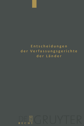 Entscheidungen der Verfassungsgerichte der Länder (LVerfGE) / Baden-Württemberg, Berlin, Brandenburg, Bremen, Hamburg, Hessen, Mecklenburg-Vorpommern, Niedersachsen, Saarland, Sachsen, Sachsen-Anhalt, Thüringen von Von den Mitgliedern der Gerichte