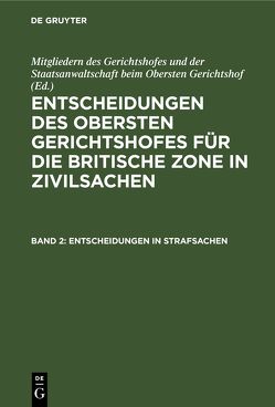 Entscheidungen des Obersten Gerichtshofes für die Britische Zone in Zivilsachen / Entscheidungen in Strafsachen von Mitgliedern des Gerichtshofes und der Staatsanwaltschaft beim Obersten Gerichtshof