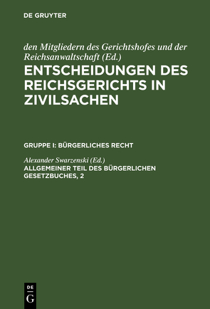 Entscheidungen des Reichsgerichts in Zivilsachen. Bürgerliches Recht / Allgemeiner Teil des Bürgerlichen Gesetzbuches, 2 von Swarzenski,  Alexander