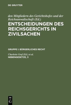 Entscheidungen des Reichsgerichts in Zivilsachen. Bürgerliches Recht / Nebengesetze, 3 von Graf,  Charlotte, Kummerow,  Erich