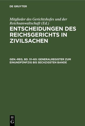 Entscheidungen des Reichsgerichts in Zivilsachen / Generalregister zum einundfünfzig bis sechzigsten Bande von Meyn,  E.