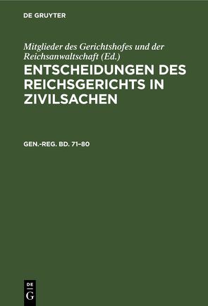 Entscheidungen des Reichsgerichts in Zivilsachen / Generalregister zum einundsiebzigsten bis achtzigsten Bande von Könige,  H.