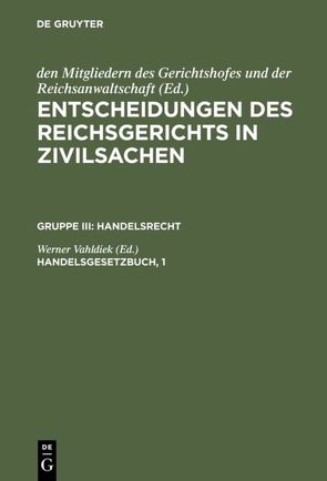 Entscheidungen des Reichsgerichts in Zivilsachen. Handelsrecht / Handelsgesetzbuch, 1 von Vahldiek,  Werner