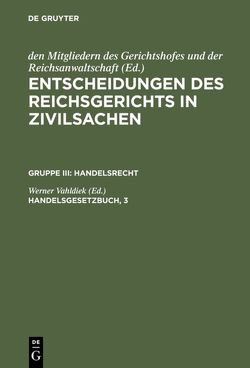 Entscheidungen des Reichsgerichts in Zivilsachen. Handelsrecht / Handelsgesetzbuch, 3 von Vahldiek,  Werner