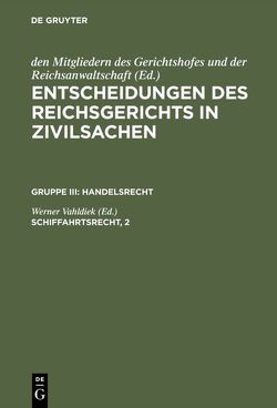 Entscheidungen des Reichsgerichts in Zivilsachen. Handelsrecht / Schiffahrtsrecht, 2 von Vahldiek,  Werner