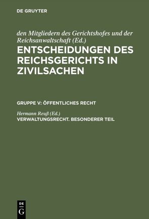 Entscheidungen des Reichsgerichts in Zivilsachen. Öffentliches Recht / Verwaltungsrecht. Besonderer Teil von Reuss,  Hermann