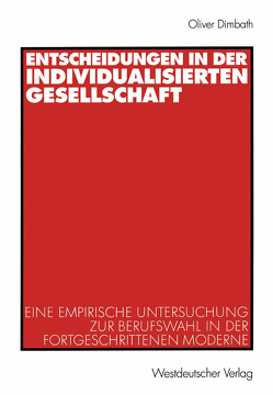 Entscheidungen in der individualisierten Gesellschaft von Dimbath,  Oliver