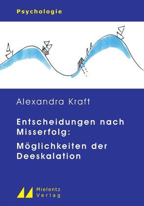 Entscheidungen nach Misserfolg: Möglichkeiten der Deeskalation von Kraft,  Alexandra