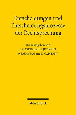 Entscheidungen und Entscheidungsprozesse der Rechtsprechung von Capitant ,  David, Jestaedt,  Matthias, Jouanjan,  Olivier, Masing,  Johannes