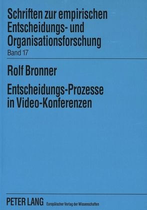 Entscheidungs-Prozesse in Video-Konferenzen von Bronner,  Rolf