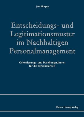 Entscheidungs- und Legitimationsmuster im Nachhaltigen Personalmanagement von Hoeppe,  Jens