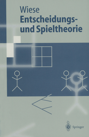 Entscheidungs- und Spieltheorie von Wiese,  Harald