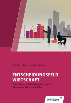 Entscheidungsfeld WIRTSCHAFT von Lötzerich,  Roland, Münscher,  Wilfried, Schneider,  Peter-J., Zindel,  Manfred