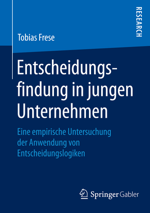 Entscheidungsfindung in jungen Unternehmen von Frese,  Tobias