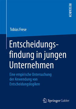 Entscheidungsfindung in jungen Unternehmen von Frese,  Tobias