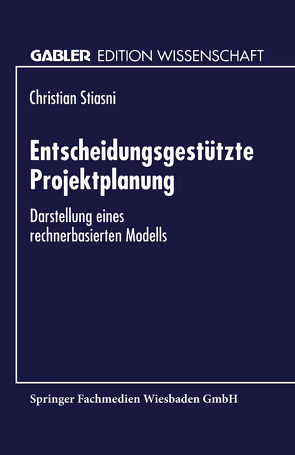 Entscheidungsgestützte Projektplanung von Stiasni,  Christian