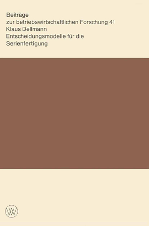 Entscheidungsmodelle für die Serienfertigung von Dellmann,  Klaus