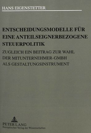 Entscheidungsmodelle für eine anteilseignerbezogene Steuerpolitik von Eigenstetter,  Hans