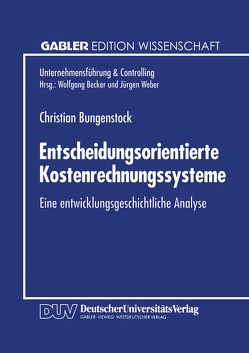 Entscheidungsorientierte Kostenrechnungssysteme von Bungenstock,  Christian