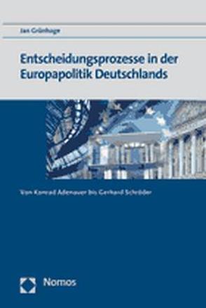 Entscheidungsprozesse in der Europapolitik Deutschlands von Grünhage,  Jan