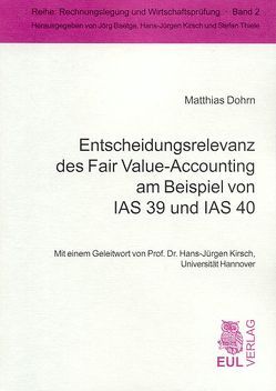 Entscheidungsrelevanz des Fair Value-Accounting am Beispiel von IAS 39 und IAS 40 von Dohrn,  Matthias, Kirsch,  Hans J