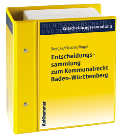 Entscheidungssammlung zum Kommunalrecht Baden-Württemberg (EKBW) von Füsslin,  Ernst, Hettich,  Matthias, Hug,  Christian, Seeger,  Richard, Strauß,  Hans, Vogel,  Dieter