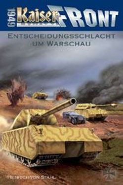 Kaiserfront 1949 Band 4. Entscheidungsschlacht um Warschau von Stahl,  Heinrich von