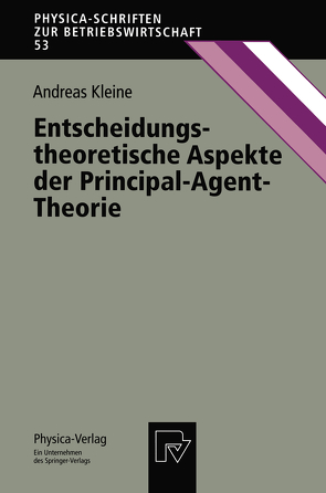 Entscheidungstheoretische Aspekte der Principal-Agent-Theorie von Kleine,  Andreas