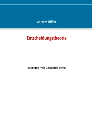 Entscheidungstheorie von Loeffler,  Andreas