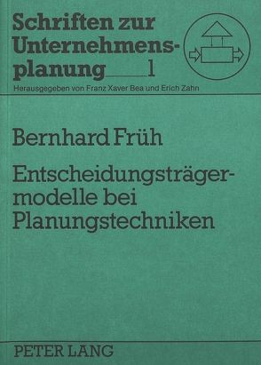 Entscheidungsträgermodelle bei Planungstechniken von Früh,  Bernhard