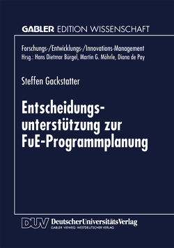 Entscheidungsunterstützung zur FuE-Programmplanung von Gackstatter,  Steffen