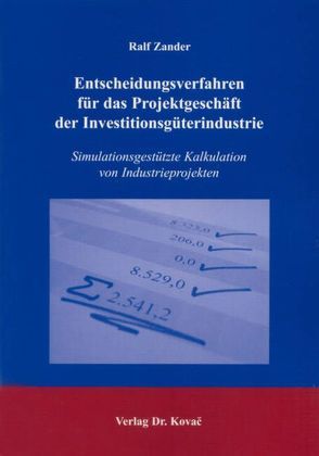 Entscheidungsverfahren für das Projektgeschäft der Investitionsgüterindustrie von Zander,  Ralf