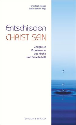 Entschieden Christ sein von Hegge,  Christoph, Zekorn,  Stefan