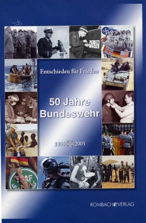 Entschieden für Frieden. 50 Jahre Bundeswehr von Bremm,  Klaus-Jürgen