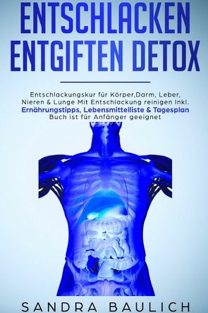 Entschlacken Entgiften Detox von Baulich,  Sandra